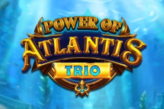 Power of Atlantis Trio